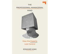 The Professional-Managerial Mind Expert Sense-Making in a Senseless World - Edmund King - Repeater - ebook (ePub) - Livre