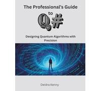 The Professional’s Guide to Q#: Designing Quantum Algorithms with Precision