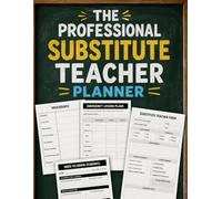 The Professional Substitute Teacher Planner: All-in-One Workbook for Lesson Plans, Class Notes, Student Info & Daily Reflections, Classroom Notes, Student Roster & Emergency Sub Plans