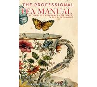 The Professional Tea Manual: A Complete Reference for Craft, Taste & Technique