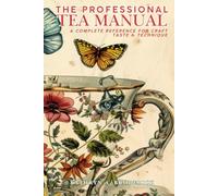 The Professional Tea Manual: A Complete Reference for Craft, Taste & Technique