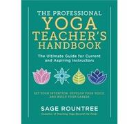 The Professional Yoga Teachers Handbook by Sage Rountree Sage Rountree (Auteur)