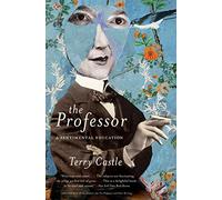 The Professor: A Sentimental Education - Hilarious and Heartbreaking Essays on Gender, Identity, and Lesbian Life
