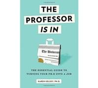 The Professor Is in: The Essential Guide to Turning Your PH.D. Into a Job - [Version Originale] Inconnu (Auteur)