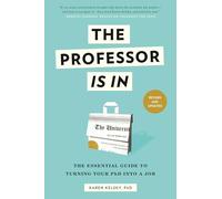 The Professor Is in: The Essential Guide to Turning Your PH.D. Into a Job - [Version Originale] Inconnu (Auteur)