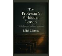 The Professor’s Forbidden Lesson: A professor-student forbidden slow burn romance