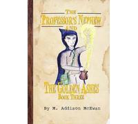 The Professor's Nephew And The Golden Ashes