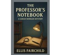 The Professor's Notebook: A Sarah Morgan PI Mystery