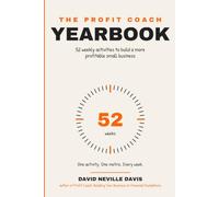 The Profit Coach Yearbook: 52 Weekly Activities to Build a More Profitable Small Business