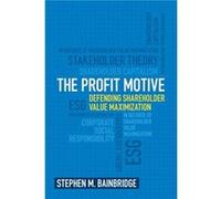 The Profit Motive by Bainbridge & Stephen M. University of California & Los Angeles Bainbridge Stephen M. University of California Los Angeles (Auteur)