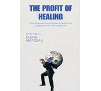 The Profit of Healing: How Regenerative Business Is Redefining Capitalism from the Inside Out