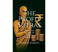 The Profit Sutras-Chanakya's Wisdom For Modern Entrepreneurs: Improve Cash Flow, Grow Profits, And Lead Your Business With Clarity