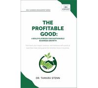 The Profitable Good: A Bold Playbook for Sustainable Business Growth: With SDGs, Fair Trade, and Sustainable Business Models