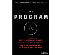 The Program: Lessons from Elite Military Units for Creating and Sustaining High Performance Leaders and Teams