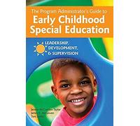 The Program Administrator's Guide To Early Childhood Special Education