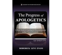 The Progress of Apologetics: A Brief Study of Apologetic Demonstrations in the Church Presently