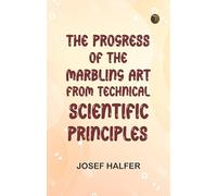 The Progress of the Marbling Art, from Technical Scientific Principles