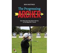 The Progressing Archer: Even more that they never told you on the beginners' course
