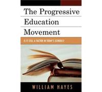 The Progressive Education Movement by William Hayes William Hayes (Auteur)
