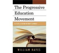 The Progressive Education Movement by William Hayes William Hayes (Auteur)