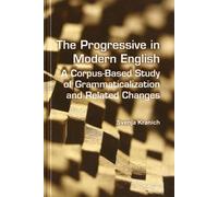 The Progressive In Modern English - A Corpus-Based Study Of Grammaticalization And Related Changes