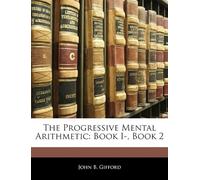 The Progressive Mental Arithmetic: Book I-, Book 2
