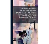 The Progressive Music Series for Basal use in Primary, Intermediate and Grammar Grades