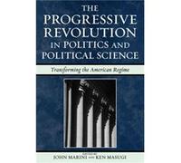 The Progressive Revolution in Politics and Political Science John A. Marini (Auteur)