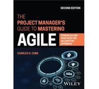 The Project Managers Guide to Mastering Agile by Charles G. Agile Project Management Academy Cobb Charles G. Agile Project Management Academy Cobb (Auteur)