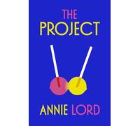 The Project: The era-defining romcom from Vogue's dating columnist and author of Notes on Heartbreak