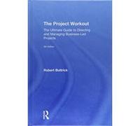 The Project Workout: The Ultimate Guide to Directing and Managing Business-Led Projects - [Version Originale] Inconnu (Auteur)