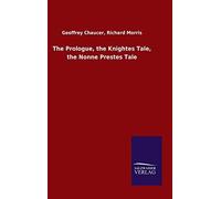 The Prologue, The Knightes Tale, The Nonne Prestes Tale