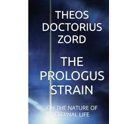 THE PROLOGUS STRAIN: ON THE NATURE OF ETERNAL LIFE