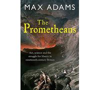 The Prometheans: John Martin and the generation that stole the future