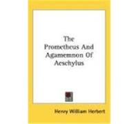 The Prometheus and Agamemnon of Aeschylus