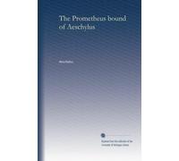 The Prometheus bound of Aeschylus