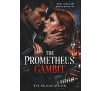 The Prometheus Gambit: A Dark Romantic Suspense Thriller of Espionage, Betrayal, and Deadly Desire