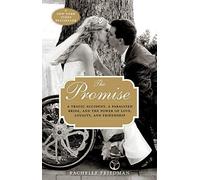 The Promise: A Tragic Accident, A Paralyzed Bride, And The Power Of Love, Loyalty, And Friendship