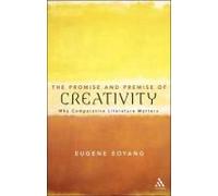 The Promise And Premise Of Creativity: Why Comparative Literature Matters