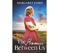 The Promise Between Us: An emotional and romantic WW2 saga