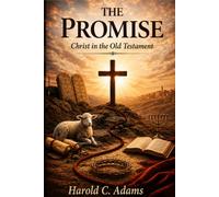 The Promise: Christ in the Old Testament