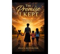 The Promise I kept: Raising My Sister's Children Through Loss, Trauma, and Truth
