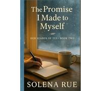 The Promise I Made to Myself: Her Season of Yes - Book 2