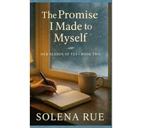 The Promise I Made to Myself: Her Season of Yes - Book 2