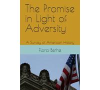 The Promise in Light of Adversity: A Survey of American History
