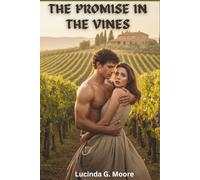 THE PROMISE IN THE VINES: A Steamy Age-Gap Romance Set in a Tuscan Vineyard