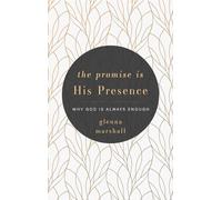 The Promise Is His Presence: Why God Is Always Enough