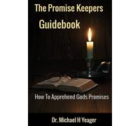 The Promise Keeper's Guidebook: How To Apprehend All Of Gods Promises