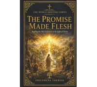 The Promise Made Flesh: Reading the Old Testament in the Light of Christ