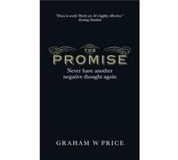 The Promise: Never Have Another Negative Thought Again Price, Graham (Auteur)